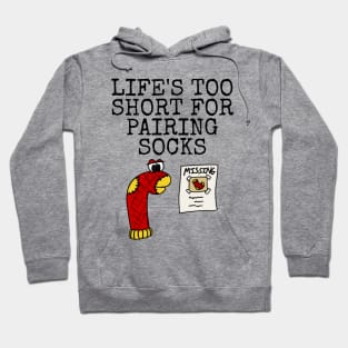 Life's Too Short For Pairing Socks, Sarcasm Funny Hoodie